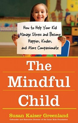 Kniha Mindful Child Susan Greenland