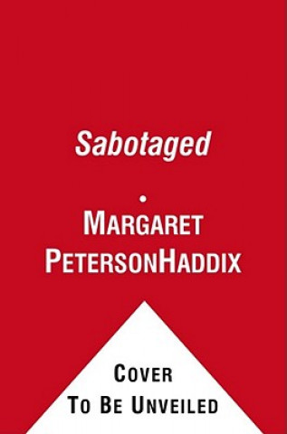 Kniha Sabotaged Margaret Peterson Haddix