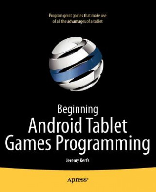 Könyv Beginning Android Tablet Games Programming Jeremy Kerfs