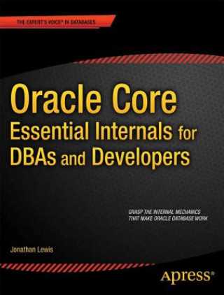 Kniha Oracle Core: Essential Internals for DBAs and Developers Jonathan Lewis