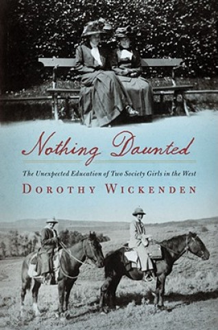 Книга Nothing Daunted Dorothy Wickenden