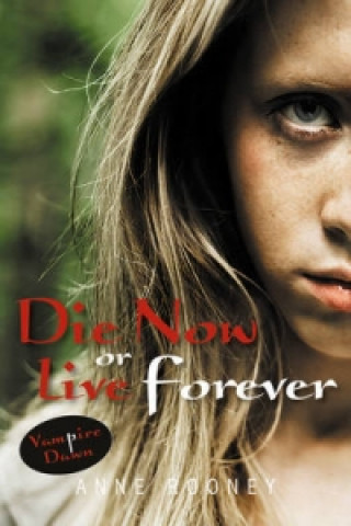 Книга Die Now or Live Forever Anne Rooney