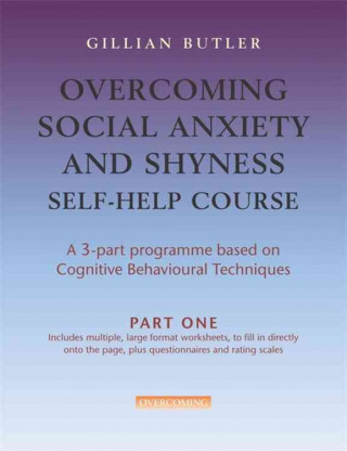 Livre Overcoming Social Anxiety & Shyness Self Help Course: Part One Gillian Butler