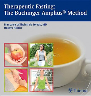 Kniha Therapeutic Fasting: The Buchinger Amplius Method Francoise Wilhelmi de Toledo