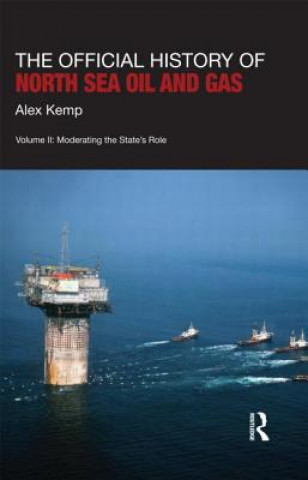 Kniha Official History of North Sea Oil and Gas Alex Kemp