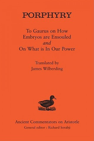 Carte Porphyry: To Gaurus on How Embryos are Ensouled and On What is in Our Power Porphyry