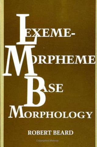 Kniha Lexeme-Morpheme Base Morphology Robert Beard