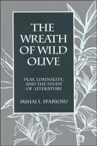 Carte Wreath of Wild Olive Mihai Spariosu
