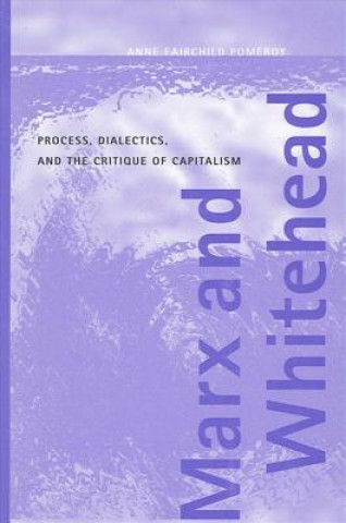 Könyv Marx and Whitehead Anne Fairchild Pomeroy