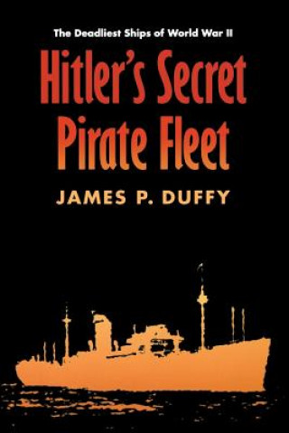 Carte Hitler's Secret Pirate Fleet James P. Duffy