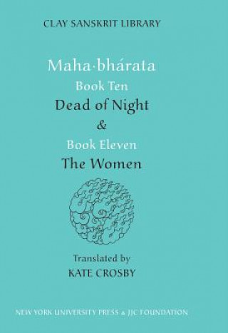 Könyv Mahabharata Books Ten and Eleven Kate Crosby