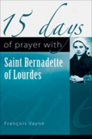 Libro 15 Days of Prayer with Saint Bernadette of Lourdes Francois Vayne