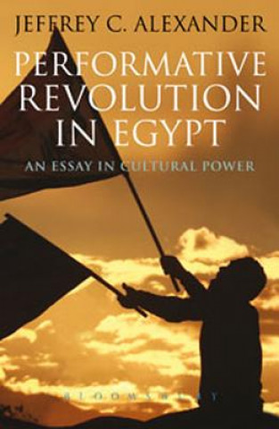 Knjiga Performative Revolution in Egypt Jeffery Alexander