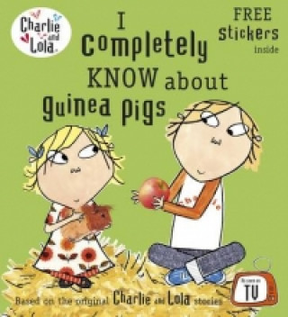 Knjiga Charlie and Lola: I Completely Know About Guinea Pigs Lauren Child