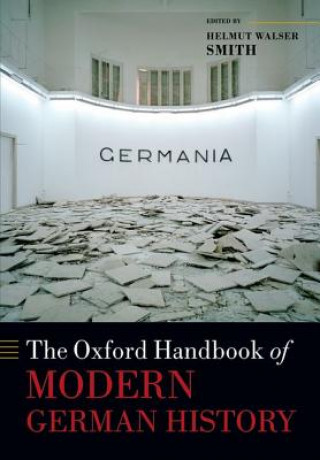 Kniha Oxford Handbook of Modern German History Helmut Walser Smith