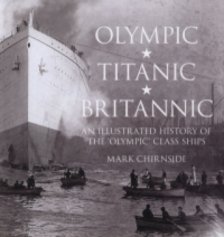 Könyv Olympic, Titanic, Britannic Mark Chirnside