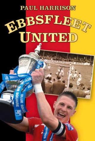 Kniha Ebbsfleet United Paul Harrison