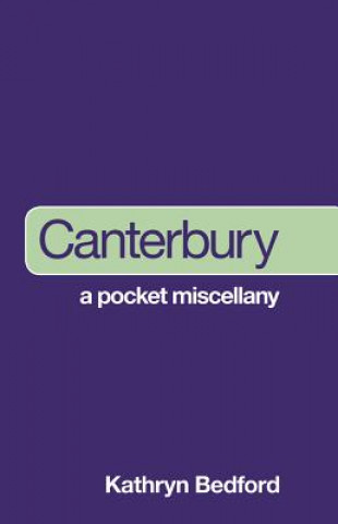 Carte Canterbury: A Pocket Miscellany Kathryn Bedford