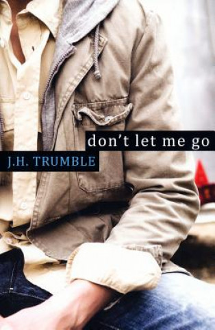 Könyv Don't Let Me Go JH Trumble