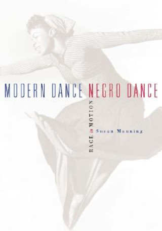Könyv Modern Dance, Negro Dance Susan Manning
