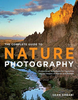 Knjiga Complete Guide to Nature Photography, The Sean Arbabi