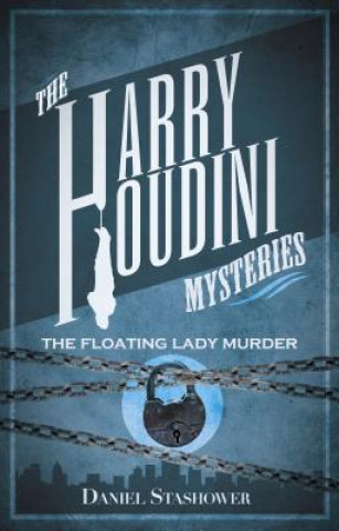 Knjiga Harry Houdini Mysteries: The Floating Lady Murder Daniel Stashower