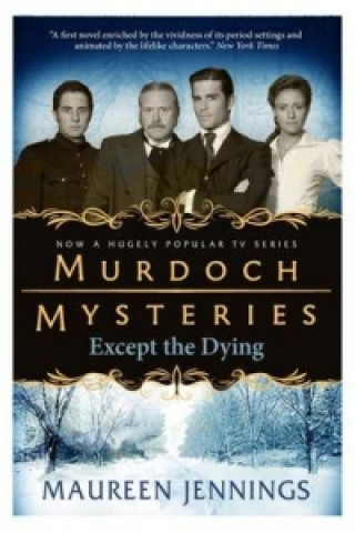 Knjiga Murdoch Mysteries - Except the Dying Maureen Jennings