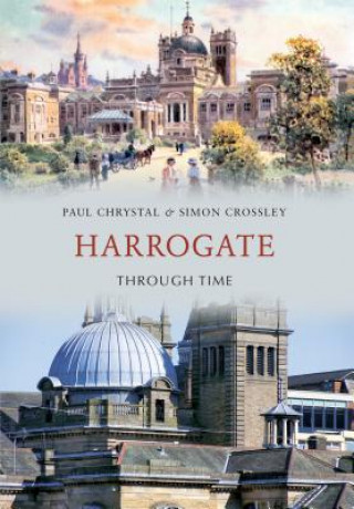 Kniha Harrogate Through Time Paul Chrystal