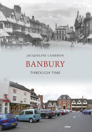 Kniha Banbury Through Time Jackie Cameron