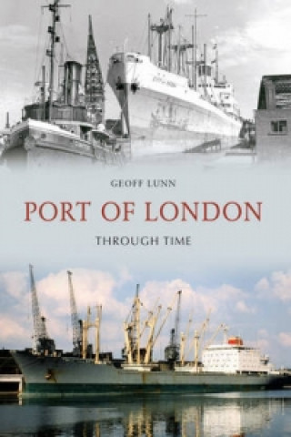 Carte Port of London Through Time Geoff Lunn