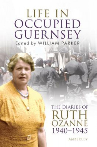 Könyv Life in Occupied Guernsey William Parker