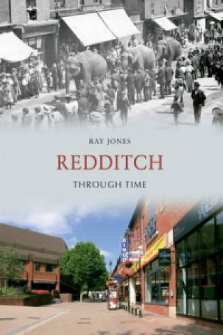 Книга Redditch Through Time Ray Jones
