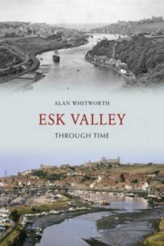 Knjiga Esk Valley Through Time Alan Whitworth