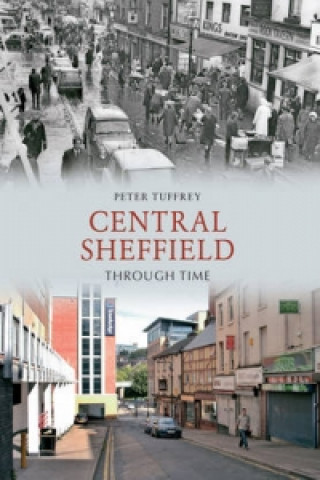 Kniha Central Sheffield Through Time Peter Tuffrey