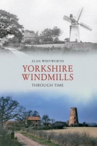 Carte Yorkshire Windmills Through Time Alan Whitworth