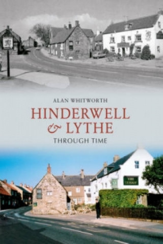 Knjiga Hinderwell & Lythe Through Time Alan Whitworth