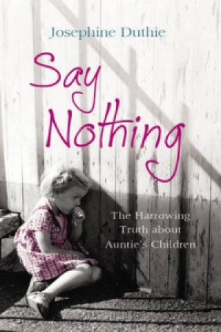 Könyv Say Nothing Josephine Duthie