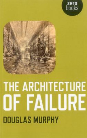Könyv Architecture of Failure, The Douglas Murphy