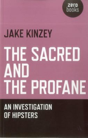 Knjiga Sacred and the Profane Jake Kinzey