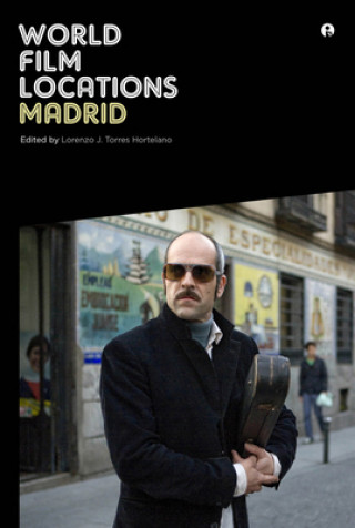 Knjiga World Film Locations: Madrid Lorenzo J. Torres Hortelano