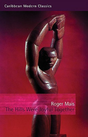 Kniha Hills Were Joyful Together Roger Mais