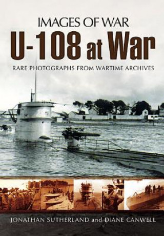 Kniha U-108 at War (Images of War Series) Jonathan Sutherland