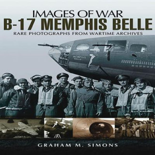 Książka B-17 Memphis Belle: Rare Photographs from Wartime Archives Graham Simons