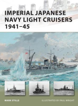 Kniha Imperial Japanese Navy Light Cruisers 1941-45 Mark Stille