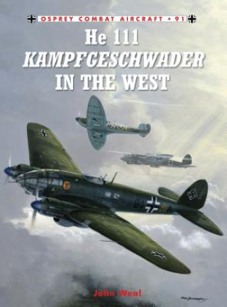 Könyv He 111 Kampfgeschwader in the West John Weal