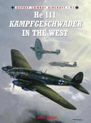 Книга He 111 Kampfgeschwader in the West John Weal