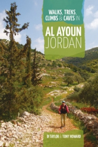 Könyv Walks, Treks, Climbs & Caves in Al Ayoun Jordan Di Taylor