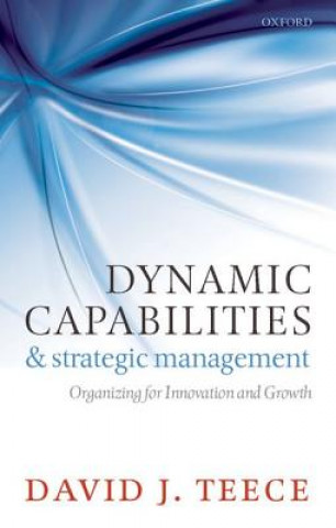 Kniha Dynamic Capabilities and Strategic Management David J Teece