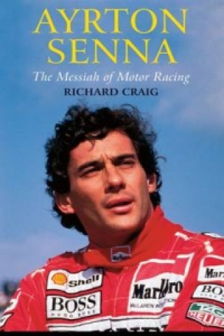 Книга Ayrton Senna: The Messiah of Motor Racing Richard Craig