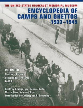 Könyv United States Holocaust Memorial Museum Encyclopedia of Camps and Ghettos, 1933-1945, Volume II Geoffrey P Megargee